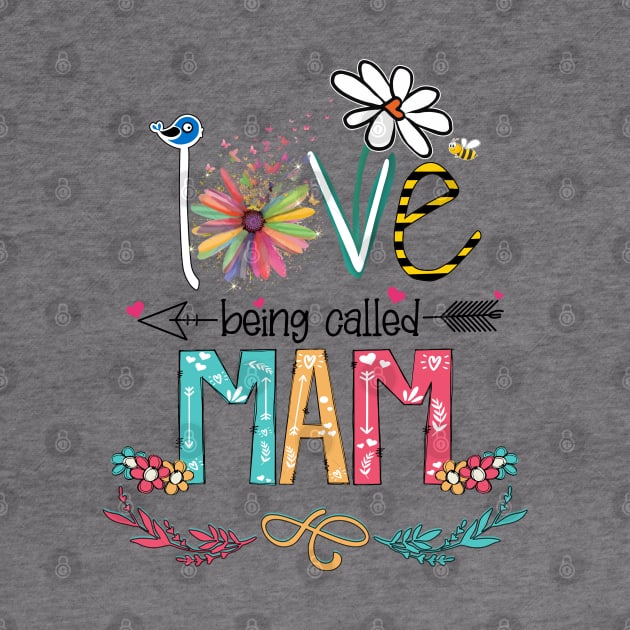 Love Being Called Mam Happy Mother's Day by KIMIKA